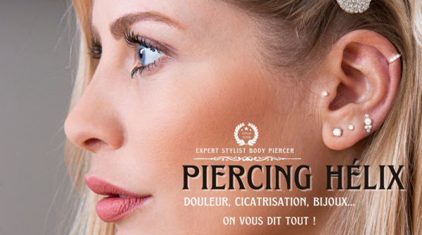 Piercing Hélix : Douleur, Cicatrisation, Soins, Types de Bijoux 