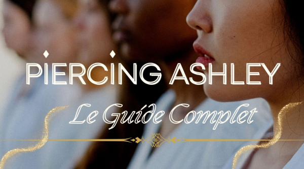 Piercing Ashley | Le Guide Complet